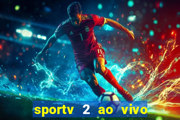 sportv 2 ao vivo mega canal